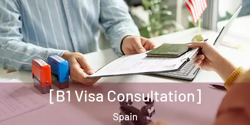  [B1 Visa Consultation] Spain