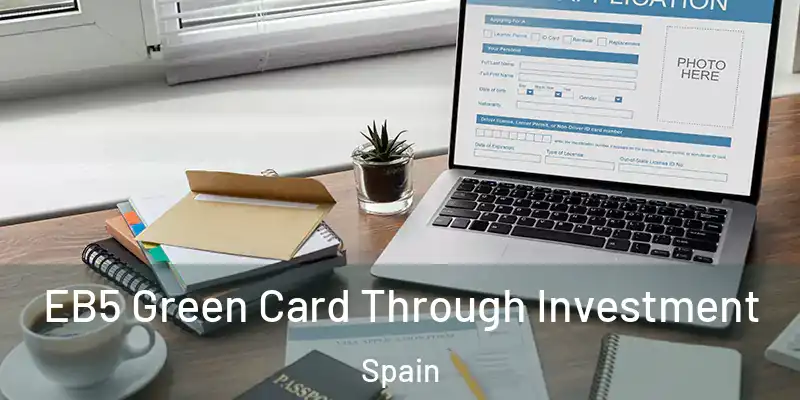  EB5 Green Card Through Investment Spain