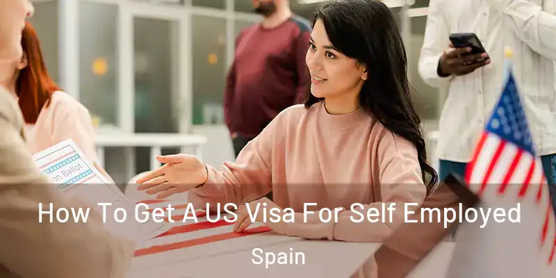  How To Get A US Visa For Self Employed Spain