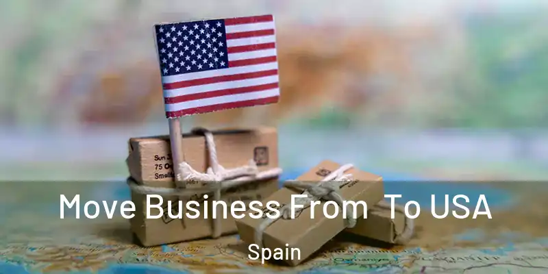  Move Business From To USA Spain