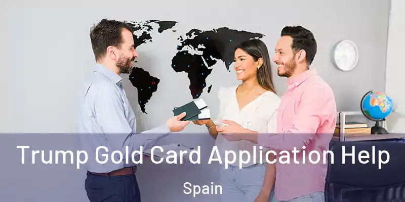  Trump Gold Card Application Help Spain