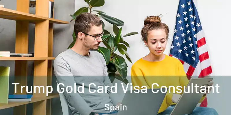  Trump Gold Card Visa Consultant Spain