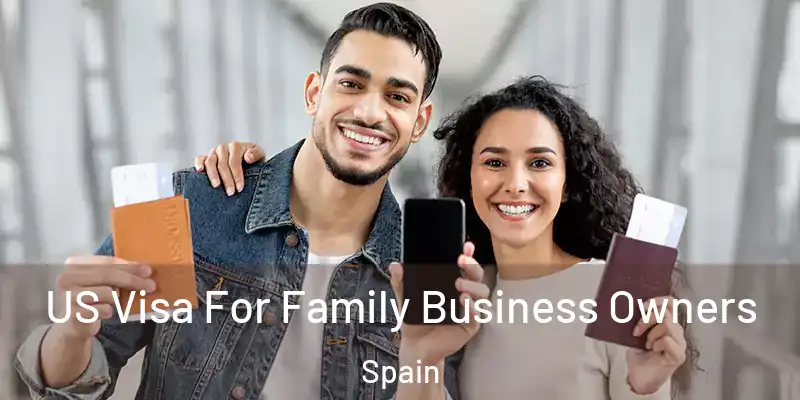  US Visa For Family Business Owners Spain