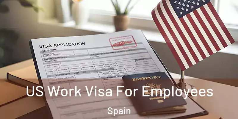  US Work Visa For Employees Spain
