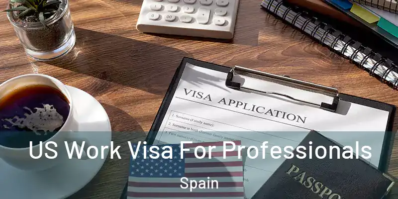  US Work Visa For Professionals Spain