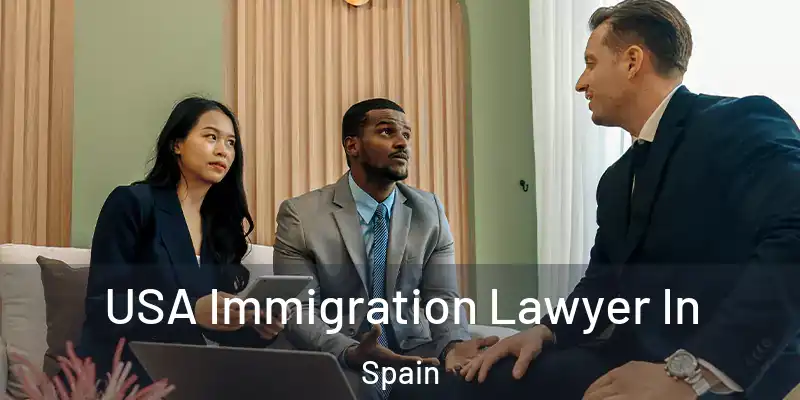  USA Immigration Lawyer In Spain